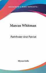 9780548336595-0548336598-Marcus Whitman: Pathfinder And Patriot