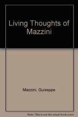 9780837156200-0837156203-The Living Thoughts of Mazzini: Presented by Ignazio Silone