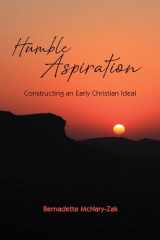 9780814684061-0814684068-Humble Aspiration: Constructing an Early Christian Ideal