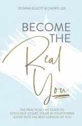 9781913728458-1913728455-BECOME THE REAL YOU: The Practical Life Guide to Ditch Self Doubt, Stand in Your Power & Step into The Best Version of You