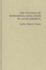 9780275934194-0275934195-The Politics of Nonformal Education in Latin America: