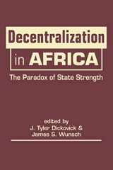 9781626370531-1626370532-Decentralization in Africa: The Paradox of State Strength