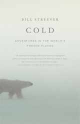 9780316042918-0316042919-Cold: Adventures in the World's Frozen Places