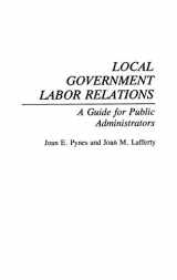 9780899307831-0899307833-Local Government Labor Relations: A Guide for Public Administrators