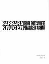 9783938025956-3938025956-Barbara Kruger: Desire Exists Where Pleasure is Absent