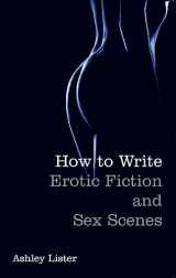 9781845285050-1845285050-How To Write Erotic Fiction and Sex Scenes
