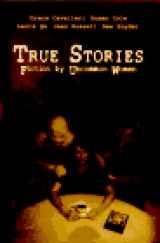 9780963770462-0963770462-True Stories : Fiction by Uncommon Women