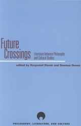 9780810117921-0810117924-Future Crossings: Literature Between Philosophy and Cultural Studies (Philosophy, Literature And Culture)