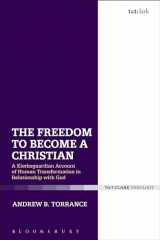 9780567683540-0567683540-The Freedom to Become a Christian: A Kierkegaardian Account of Human Transformation in Relationship with God