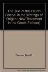 9781555407889-1555407889-The Text of the Fourth Gospel in the Writings of Origen (The New Testament in the Greek Fathers) (English and Ancient Greek Edition)