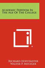 9781258450694-1258450690-Academic Freedom In The Age Of The College