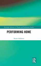 9780415787451-0415787459-Performing Home (Routledge Advances in Theatre & Performance Studies)
