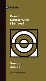 9781433579127-143357912X-Does It Matter What I Believe? (Church Questions)