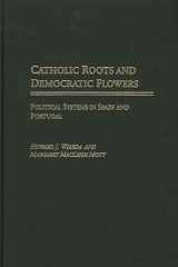 9780275970185-0275970183-Catholic Roots and Democratic Flowers: Political Systems in Spain and Portugal