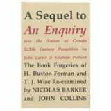 9780938768326-0938768328-A Sequel to an Enquiry into the Nature of Certain Nineteenth Century Pamphlets by John Carter and Graham Pollard: The Forgeries of H. Buxton Forman & T.J. Wise