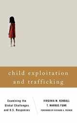 9781442209800-1442209801-Child Exploitation and Trafficking: Examining the Global Challenges and U.S. Responses