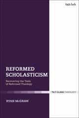 9780567679727-0567679721-Reformed Scholasticism: Recovering the Tools of Reformed Theology