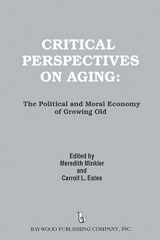 9780895030764-0895030764-Critical Perspectives on Aging: The Political and Moral Economy of Growing Old (Policy, Politics, Health and Medicine Series)