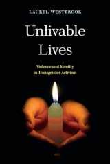 9780520316584-0520316584-Unlivable Lives: Violence and Identity in Transgender Activism