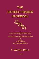 9781450598538-1450598536-The Biotech Trader Handbook (2nd Edition): A Fast, Simplified & Efficient Guide to Potentially Generate Outsized Returns in Biotech Using Options (for the non-scientist)