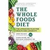 9781478944904-1478944900-THE WHOLE FOODS DIET: Discover Your Hidden Potential for Health, Beauty, Vitality & Longevity