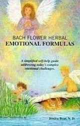 9780964675711-0964675714-Bach flower herbal emotional formulas: A simplified self-help guide addressing today's complex emotional challenges