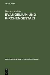9783110194449-3110194449-Evangelium und Kirchengestalt: Reformatorisches Kirchenverständnis heute (Theologische Bibliothek Töpelmann, 140) (German Edition)
