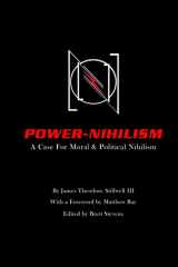 9781387253630-1387253638-Power Nihilism: A Case for Moral & Political Nihilism