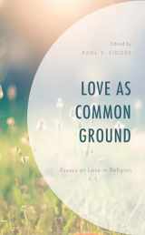 9781793647801-1793647801-Love as Common Ground: Essays on Love in Religion