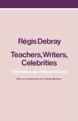 9780860910398-0860910393-Teachers, Writers, Celebrities: The Intellectuals of Modern France