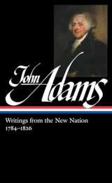 9781598534665-1598534661-John Adams: Writings from the New Nation 1784-1826 (LOA #276) (Library of America Adams Family Collection)