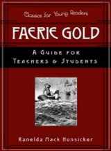 9780875527413-0875527418-Faerie Gold: A Guide for Teachers & Students (Classics for Young Readers)