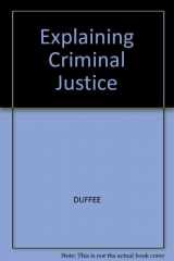 9780899460581-0899460585-Explaining Criminal Justice: Community Theory and Criminal Justice Reform