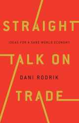 9780691177847-0691177848-Straight Talk on Trade: Ideas for a Sane World Economy