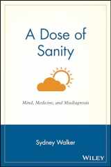 9780471192626-0471192627-A Dose of Sanity: Mind, Medicine, and Misdiagnosis