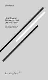 9781934105825-1934105821-e-flux journal: The Wretched of the Screen (Sternberg Press / e-flux journal)