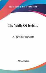 9780548258286-0548258287-The Walls Of Jericho: A Play In Four Acts