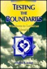 9780570048398-0570048397-Testing the Boundaries: Windows to Lutheran Identity (Concordia Scholarship Today)