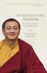 9781590304167-1590304160-Penetrating Wisdom: The Aspiration of Samantabhadra