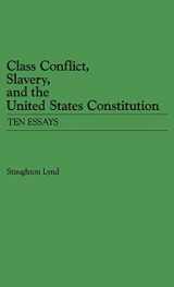 9780313226724-0313226725-Class Conflict, Slavery, and the United States Constitution: Ten Essays