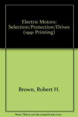 9780896060951-0896060950-Electric Motors: Selection/Protection/Drives (1991 Printing)
