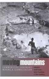 9781842771983-1842771981-Moving Mountains: Communities Confront Mining and Globalization