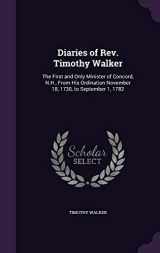 9781341938887-1341938883-Diaries of Rev. Timothy Walker: The First and Only Minister of Concord, N.H., From His Ordination November 18, 1730, to September 1, 1782