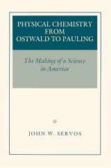 9780691026145-0691026149-Physical Chemistry from Ostwald to Pauling