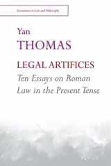 9781474446679-1474446671-Legal Artifices: Ten Essays on Roman Law in the Present Tense (Encounters in Law & Philosophy)