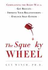 9780802717986-0802717985-The Squeaky Wheel: Complaining the Right Way to Get Results, Improve Your Relationships, and Enhance Self-Esteem
