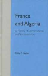 9780813018010-0813018013-France and Algeria: A History of Decolonization and Transformation