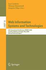 9783642013430-3642013430-Web Information Systems and Technologies: 4th International Conference, WEBIST 2008, Funchal, Madeira, Portugal, May 4-7, 2008, Revised Selected ... Notes in Business Information Processing, 18)