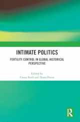 9781032814742-1032814748-Intimate Politics: Fertility Control in Global Historical Perspective