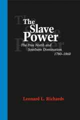 9780807126004-0807126004-The Slave Power: The Free North and Southern Domination, 1780--1860